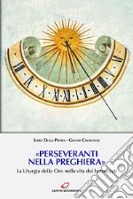 «Perseveranti nella preghiera»: La Liturgia delle Ore nella vita dei battezzati. E-book. Formato EPUB ebook