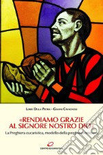 «Rendiamo grazie al Signore nostro Dio»: La Preghiera eucaristica, modello della preghiera cristiana. E-book. Formato EPUB ebook