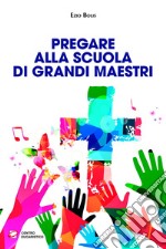 Pregare alla scuola di grandi maestri. E-book. Formato EPUB ebook