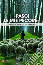 «Pasci le mie pecore»: L’Eucaristia nella vita del presbitero. E-book. Formato EPUB ebook