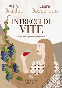 Intrecci di viteElogio della caparbietà dei vignaioli. E-book. Formato EPUB ebook