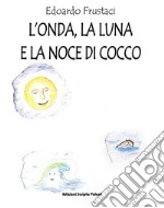 L&apos;Onda, la Luna e la Noce di Cocco. E-book. Formato EPUB ebook