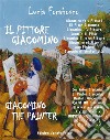 Il Pittore Giacomino - Giacomino The Painter. E-book. Formato Mobipocket ebook di Lucia Forabosco