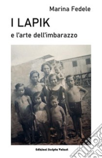 I Lapike l'arte dell'imbarazzo. E-book. Formato Mobipocket ebook di Marina Fedele