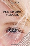 Per favore e grazie. E-book. Formato EPUB ebook