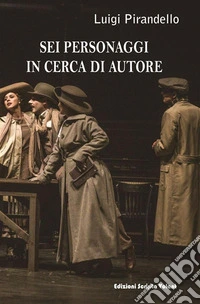 Sei personaggi in cerca di autore (versione illustrata). E-book. Formato EPUB ebook
