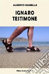 Ignaro testimone. E-book. Formato EPUB ebook