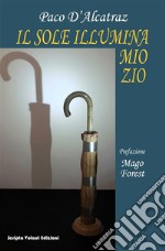 Il sole illumina mio zio. E-book. Formato EPUB