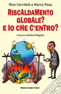 Riscaldamento globale. E io che c'entro?. E-book. Formato EPUB ebook di rino Cerritelli