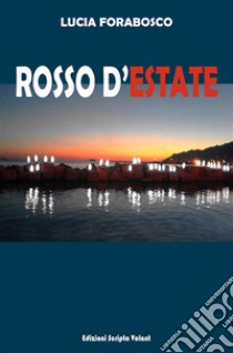 Rosso d'estate. E-book. Formato EPUB ebook di Lucia Forabosco