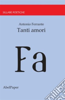 Tanti Amori. E-book. Formato PDF ebook di Antonio Ferrante