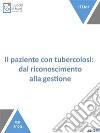 Il paziente con tubercolosi: dal riconoscimento alla gestione. E-book. Formato Mobipocket ebook di Martina Alberani