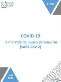 Covid-19, la malattia da nuovo coronavirus (SARS-CoV-2). E-book. Formato Mobipocket ebook di Nicoletta Scarpa