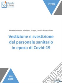 Vestizione e svestizione del personale sanitario in epoca di Covid-19. E-book. Formato Mobipocket ebook di Nicoletta Scarpa