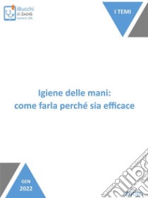 Igiene delle mani: come farla perché sia efficace. E-book. Formato EPUB ebook di Nicoletta Scarpa