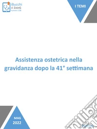 Assistenza ostetrica nella gravidanza dopo la 41° settimana. E-book. Formato EPUB ebook