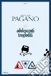 Gli adolescenti trogloditi. E-book. Formato EPUB ebook