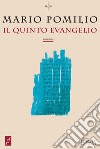 Il quinto evangelio. E-book. Formato EPUB ebook di Mario Pomilio