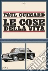 Le cose della vita. E-book. Formato EPUB ebook di Paul Guimard