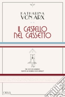 Il castello nel cassetto. E-book. Formato EPUB ebook di Katharina von Arx