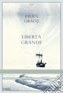 Libertà grande. E-book. Formato EPUB ebook di Julien Gracq