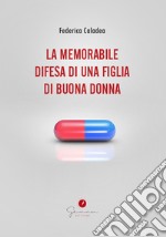 La memorabile difesa di una figlia di buona donna. E-book. Formato EPUB ebook