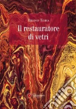 Il restauratore di vetri. E-book. Formato EPUB ebook