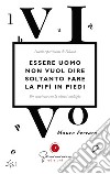 Essere uomo non vuol dire soltanto fare la pipì in piedi. E-book. Formato EPUB ebook di Mauro Ferrara