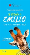 Il titolo è EmilioUno a cui accadono cose. E-book. Formato EPUB ebook di Francesco Lollerini