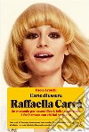 L'arte di essere Raffaella Carrà: Un manuale per essere liberi, felici e rumorosi. E far l’amore con chi hai voglia tu.. E-book. Formato EPUB ebook di Paolo Armelli