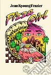 Pizza Girl. E-book. Formato EPUB ebook di Jean Kyoung Frazier