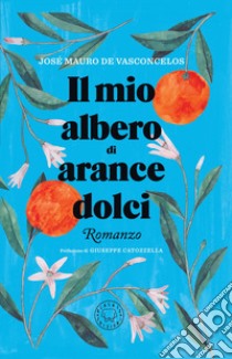 Il mio albero di arance dolci. E-book. Formato EPUB ebook di José Mauro de Vasconcelos