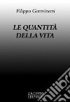 Le quantità della vita. E-book. Formato PDF ebook di Filippo Germinetti