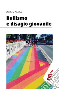 Bullismo e disagio giovanileUn’indagine esplorativa. E-book. Formato EPUB ebook