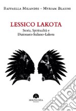 Lessico LakotaStoria, Spiritualità e Dizionario Italiano-Lakota. E-book. Formato Mobipocket