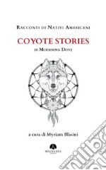 Racconti di Nativi Americani: Coyote Storiesdi Mourning Dove. E-book. Formato EPUB ebook