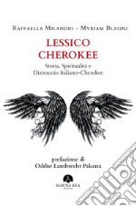 Lessico CherokeeStoria, Spiritualità e Dizionario Italiano-Cherokee. E-book. Formato EPUB ebook