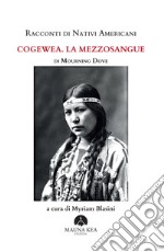 Racconti di Nativi Americani: Cogewea. La mezzosangue. E-book. Formato EPUB ebook