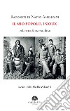 Racconti di Nativi Americani:  Il mio Popolo, i Siouxa cura di Raffaella Milandri. E-book. Formato EPUB ebook di Luther Standing Bear