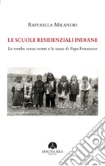 Le Scuole Residenziali IndianeLe tombe senza nome e le scuse di Papa Francesco. E-book. Formato EPUB ebook