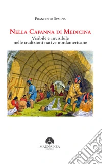 Nella Capanna di MedicinaVisibile e invisibile nelle tradizioni native nordamericane. E-book. Formato EPUB ebook