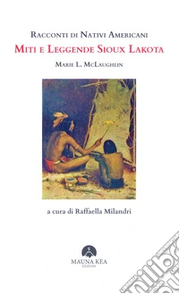 Racconti di Nativi Americani: Miti e Leggende Sioux Lakota. E-book. Formato EPUB ebook