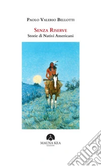 Senza RiserveStorie di Nativi Americani. E-book. Formato EPUB ebook
