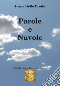 Parole e Nuvole. E-book. Formato EPUB ebook di Ivana Dello Preite