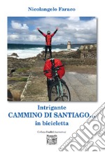 Intrigante Cammino di Santiago… in bicicletta. E-book. Formato EPUB ebook