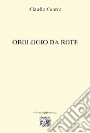 Orologio da rote. E-book. Formato EPUB ebook di Claudio Guardo