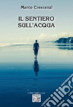 Il sentiero sull'acqua. E-book. Formato EPUB ebook