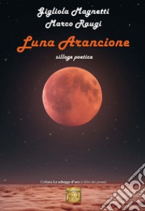 Luna Arancione. E-book. Formato EPUB ebook di Marco Raugi