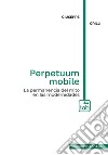 Perpetuum mobileLa permanencia del mito en las modernidades. E-book. Formato PDF ebook di Giuseppe Grilli