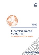 Il cambiamento climaticoLa religione del XXI secolo. E-book. Formato PDF ebook